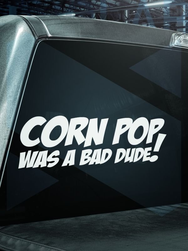 Corn Pop Was a Bad Dude