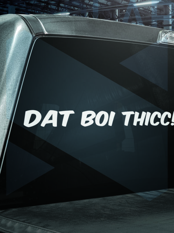Dat Boi Thicc!