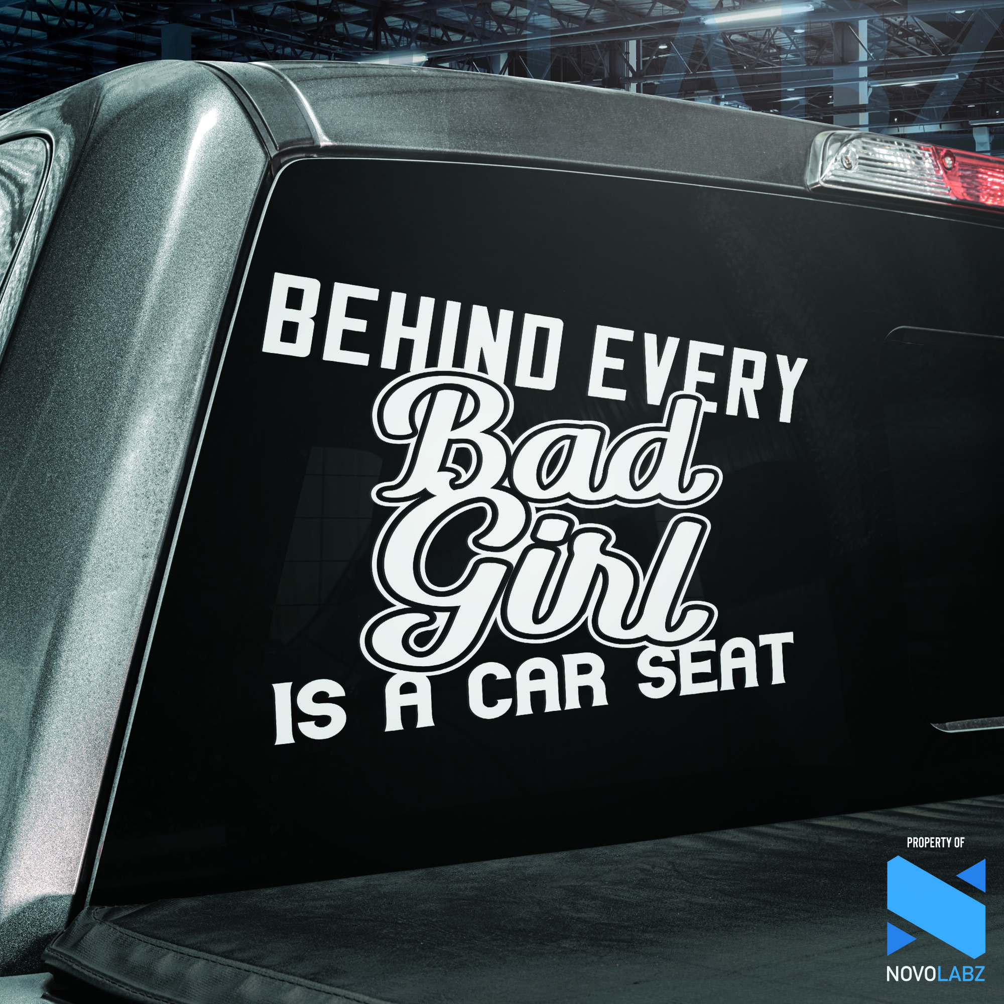 Behind Every Bad Girl Is A Car Seat Vinyl Decal